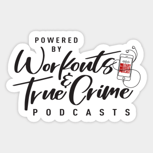 Powered by Workouts & True Crime Sticker